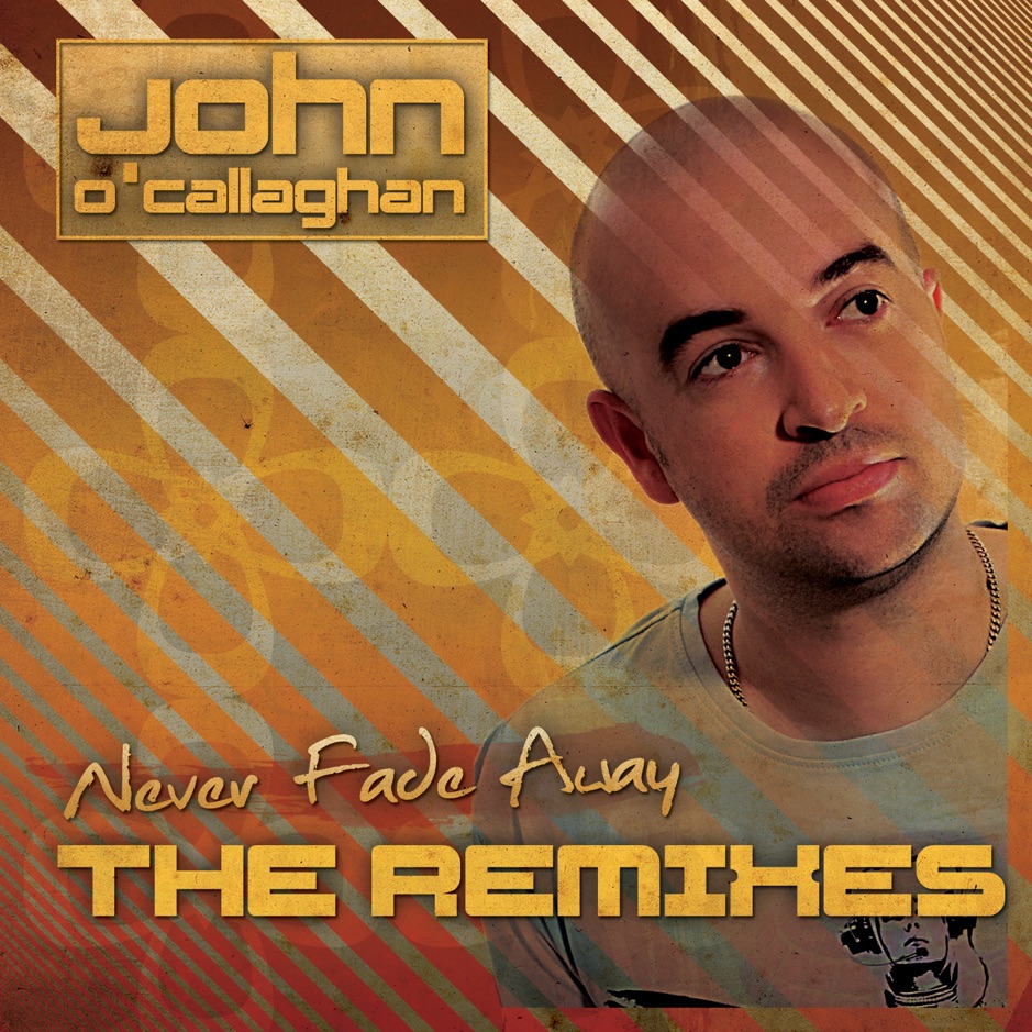 John OCallaghan - Never Fade Away - The Remixes